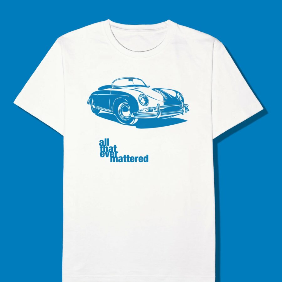 Porsche 356 Speedster, all that ever mattered, T shirt, Car T Shirt, Car Enthusiast Gift, Car Lover Gift Automotive